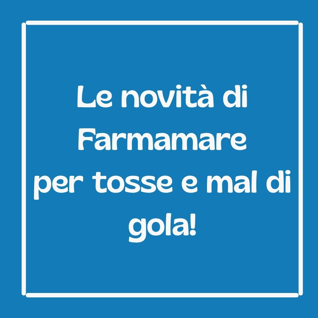 Cura della gola e tosse: scopri le novit Herbisland e Septolete su Farmamare.com